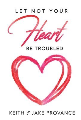 Keith Provance, Jake Provance - Let Not Your Heart Be Troubled, Häftad