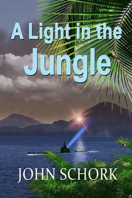John F. Schork - A Light in the Jungle, Häftad. Tillgänglighet: Lägg i varukorg