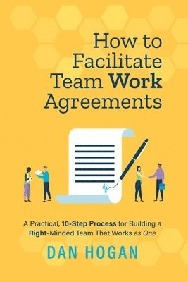 Dan Hogan, Erin Leigh - How to Facilitate Team Work Agreements, Häftad. Tillgänglighet: Lägg i varukorg