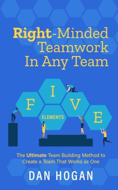 Dan Hogan - Right-Minded Teamwork in Any Team: The Ultimate Team Building Method to Create a Team That Works as One, E-bok. Tillgänglighet: Lägg i varukorg