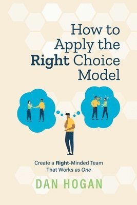 Dan Hogan, Erin Leigh - How to Apply the Right Choice Model, Häftad. Tillgänglighet: Lägg i varukorg