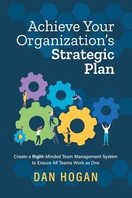 Dan Hogan, Erin Leigh - Achieve Your Organization's Strategic Plan, Häftad. Tillgänglighet: Lägg i varukorg