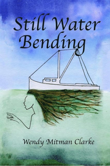 Wendy Mitman Clarke - Still Water Bending, E-bok