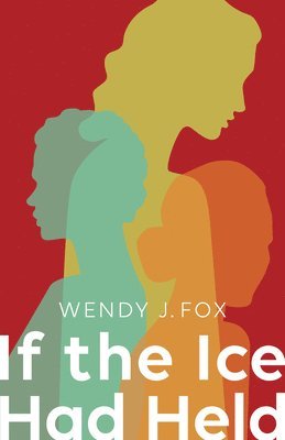 Wendy J. Fox - If the Ice Had Held, Häftad