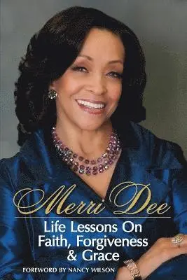 Merri Dee - Merri Dee, Life Lessons on Faith, Forgiveness & Grace, Häftad. Tillgänglighet: Lägg i varukorg