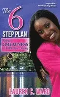 Lauren C Ward - 6-Step Plan, Rising to Greatness to Fulfill Your Destiny, Häftad. Tillgänglighet: Lägg i varukorg