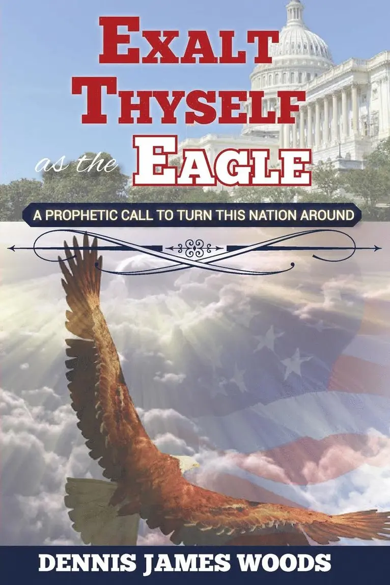 Dennis James Woods - Exalt Thyself as the Eagle, Häftad. Tillgänglighet: Lägg i varukorg