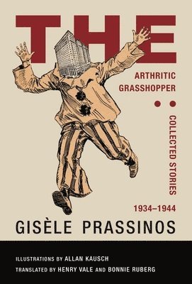 Gisèle Prassinos - Arthritic Grasshopper: Collected Stories, 1934-­1944, Häftad