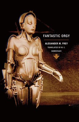 Alexander M. Frey - Fantastic Orgy, Häftad