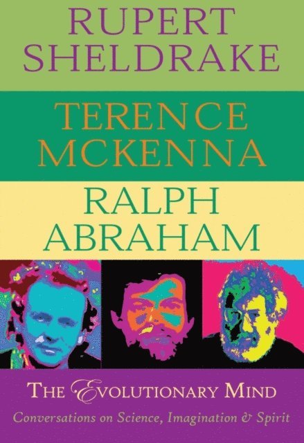 Ralph Abraham, Terence McKenna, Rupert Sheldrake - Evolutionary Mind, E-bok
