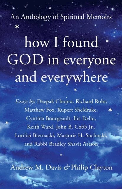 Philip Clayton, Andrew M. Davis - How I Found God in Everyone and Everywhere, E-bok