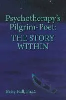 Betsy Hall - Psychotherapy's Pilgrim Poet: The Story Within, Häftad. Tillgänglighet: Lägg i varukorg