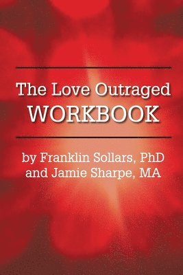 Franklin Sollars, Jamie Sharpe - The Love Outraged Workbook, Häftad