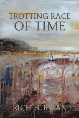 Rich Furman - Trotting Race of Time, Häftad. Tillgänglighet: Lägg i varukorg