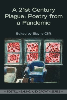 Elayne Clift - A 21st Century Plague: Poetry from a Pandemic, Häftad. Tillgänglighet: Lägg i varukorg