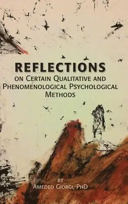 Amedeo Giorgi - Reflections on Certain Qualitative and Phenomenological Psychological Methods, Inbunden. Tillgänglighet: Lägg i varukorg