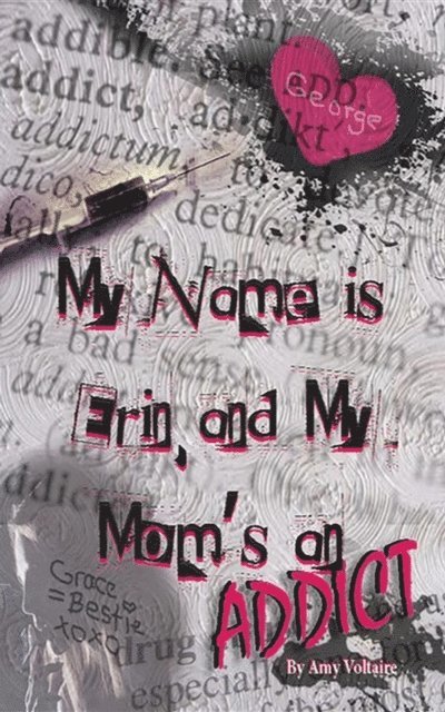 Amy Voltaire - My Name is Erin, and My Mom's an Addict, E-bok