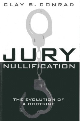Clay S. Conrad - Jury Nullification, Inbunden