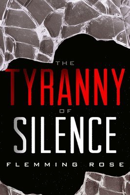 Flemming Rose - Tyranny of Silence, Inbunden