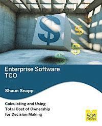 Enterprise Software Tco: Calculating and Using Total Cost of Ownership for Decision Making