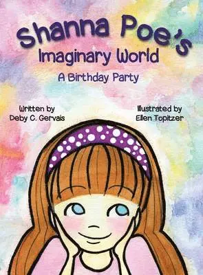 Deby C Gervais - Shanna Poe's Imaginary World A Birthday Party, Inbunden. Tillgänglighet: Lägg i varukorg