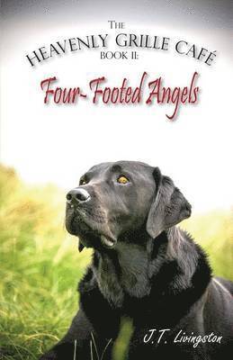 J T Livingston - Four-Footed Angels Heavenly Grille Café Book 2, Häftad