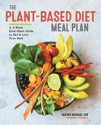 Heather Nicholds - The Plant-Based Diet Meal Plan: A 3-Week Kickstart Guide to Eat & Live Your Best, Häftad. Tillgänglighet: Lägg i varukorg