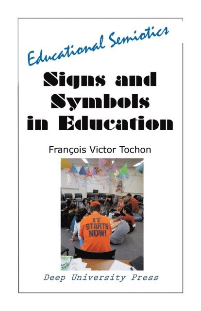 Francois Victor Tochon - Signs And Symbols In Education: Educational Semiotics, E-bok