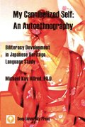 My Cannibalized Self: An Autoethnography. Biliteracy Development in Japanese Heritage Language Study