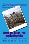 Rome and Tokyo - two captivating cities: A short photographic presentation