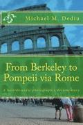 From Berkeley to Pompeii via Rome: A kaleidoscopic photographic documentary