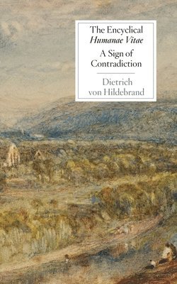 Deitrich Von Hildebrand - Encyclical Humanae Vitae, Häftad