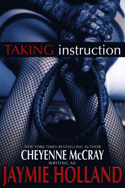 Jaymie Holland, Cheyenne McCray - Taking Instruction, E-bok