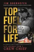 Jim Oberhofer - Top Fuel For Life: Life Lessons From A Crew Chief, Häftad. Tillgänglighet: Lägg i varukorg