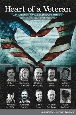 Heart of a Veteran: Life stories of 10 Veterans of courage, sacrifice and resilience, Häftad. Tillgänglighet: Lägg i varukorg