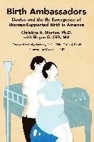 Christine H. Morton, Elayne G. Clift - Birth Ambassadors: Doulas and the Re-Emergence of Woman-Supported Birth in America, Häftad. Tillgänglighet: Lägg i varukorg