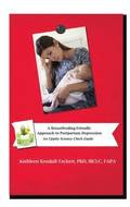 A Breastfeeding Friendly Approach to Postpartum Depression: A Resource Guide for Health Care Providers