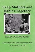 Keep Mothers and Babies Together: The Story of Dr. John Kennell
