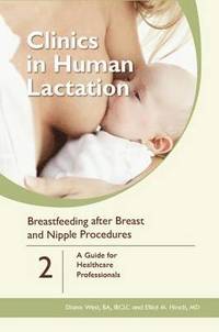 Clinics in Human Lactation: v. 2 - Breastfeeding After Breast and Nipple Procedures