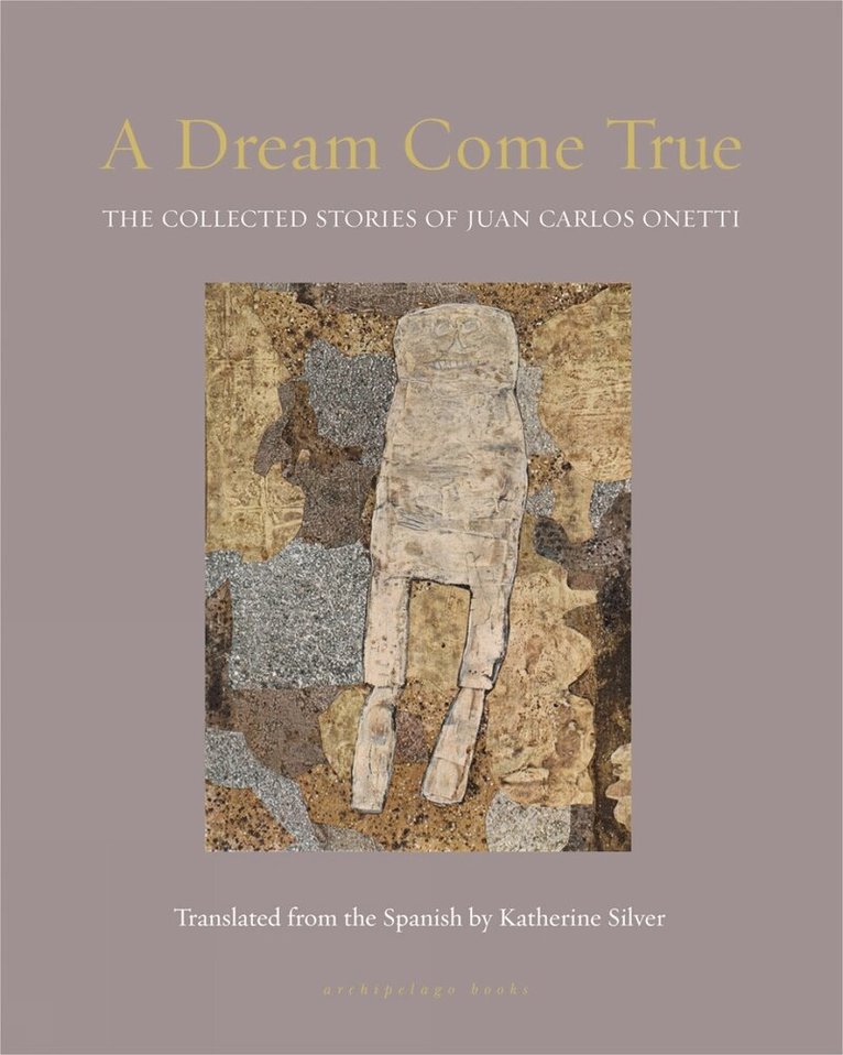 Juan Carlos Onetti, Katherine Silver - Dream Come True, Inbunden
