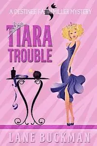 Lane Buckman - Tiara Trouble: A Destinee Faith Miller Mystery, Häftad. Tillgänglighet: Lägg i varukorg