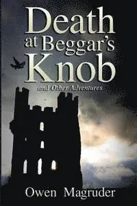 Owen Magruder - Death at Beggar's Knob and Other Adventures: A John and Mary Braemhor Mystery, Häftad. Tillgänglighet: Lägg i varukorg