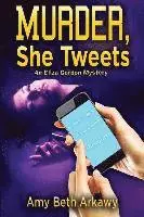 Amy Beth Arkawy - Murder, She Tweets: An Eliza Gordon Mystery, Häftad. Tillgänglighet: Lägg i varukorg