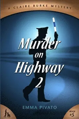 Emma Pivato - Murder on Highway 2: A Claire Burke Mystery, Häftad. Tillgänglighet: Lägg i varukorg
