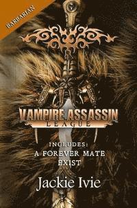 Jackie Ivie - Vampire Assassin League, Barbarian: A Forever Mate & Exist, Häftad