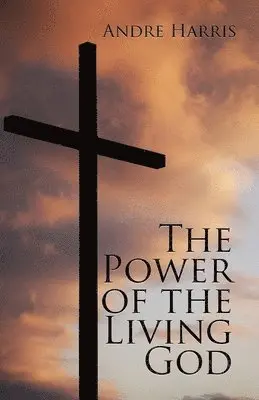 Andre Harris - The Power of the Living God, Häftad. Tillgänglighet: Lägg i varukorg