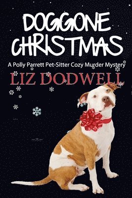 Liz Dodwell - Doggone Christmas: A Polly Parrett Pet-Sitter Cozy Murder Mystery (Book 1), Häftad. Tillgänglighet: Lägg i varukorg