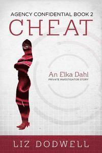 Liz Dodwell - Cheat: Agency Confidential Book 2: Elka Dahl, Private Investigator, Häftad. Tillgänglighet: Lägg i varukorg