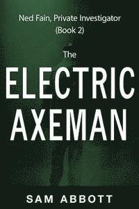 Sam Abbott - The Electric Axeman: Ned Fain, Private Investigator, Book 2, Häftad