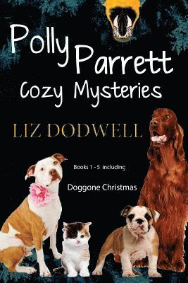 Liz Dodwell - Polly Parrett Pet-Sitter Cozy Mysteries Collection (5 books in 1): Doggone Christmas, The Christmas Kitten, Bird Brain, Seeing Red, The Christmas Pupp, Häftad. Tillgänglighet: Lägg i varukorg